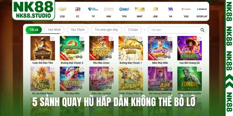 5 sảnh quay hũ hấp dẫn không thể bỏ lỡ