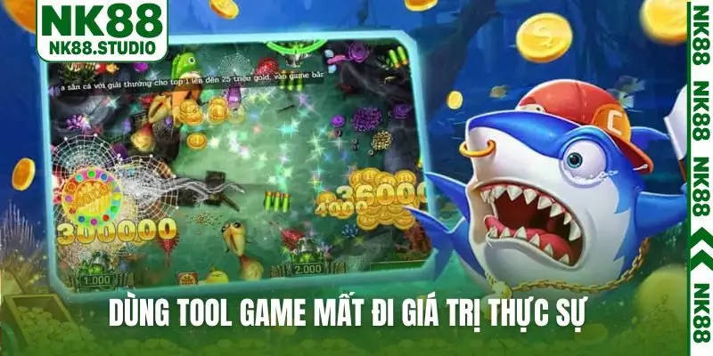 Dùng tool game mất đi giá trị thực sự