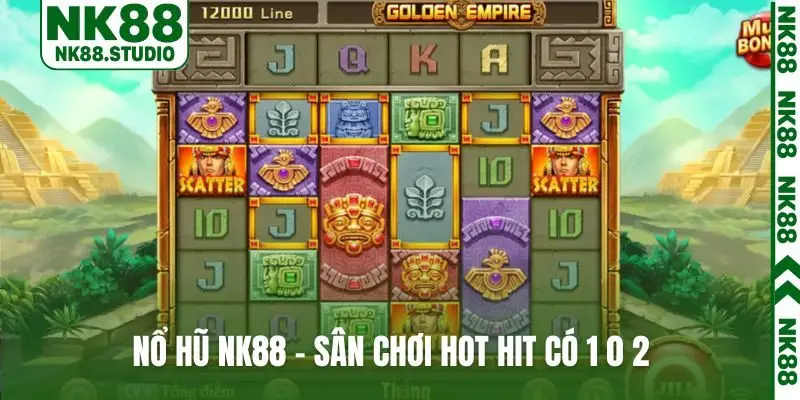 Nổ hũ NK88 - Sân chơi hot hit có 1 0 2