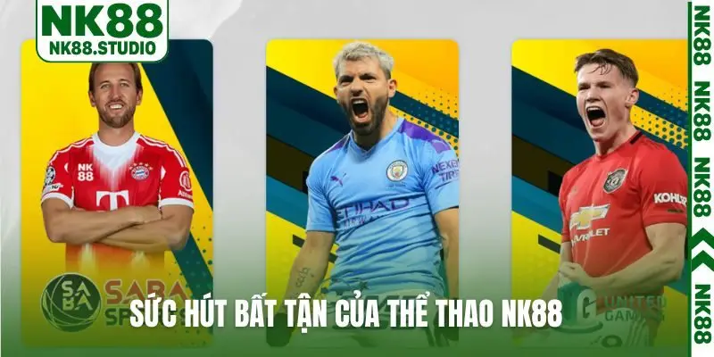 Sức hút bất tận của thể thao NK88